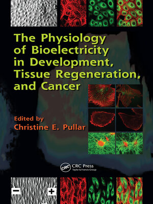 cover image of The Physiology of Bioelectricity in Development, Tissue Regeneration and Cancer